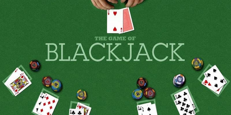 Blackjack - Siêu phẩm game bài đổi thưởng không thể bỏ lỡ